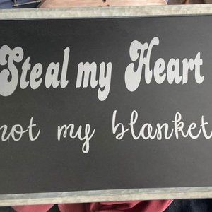 Steal My Heart not My Blankets Sign